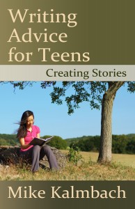 Cover for Writing Advice for Teens: Creating Stories
